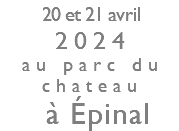  20 et 21 avril 2024 au parc du chateau à Épinal 